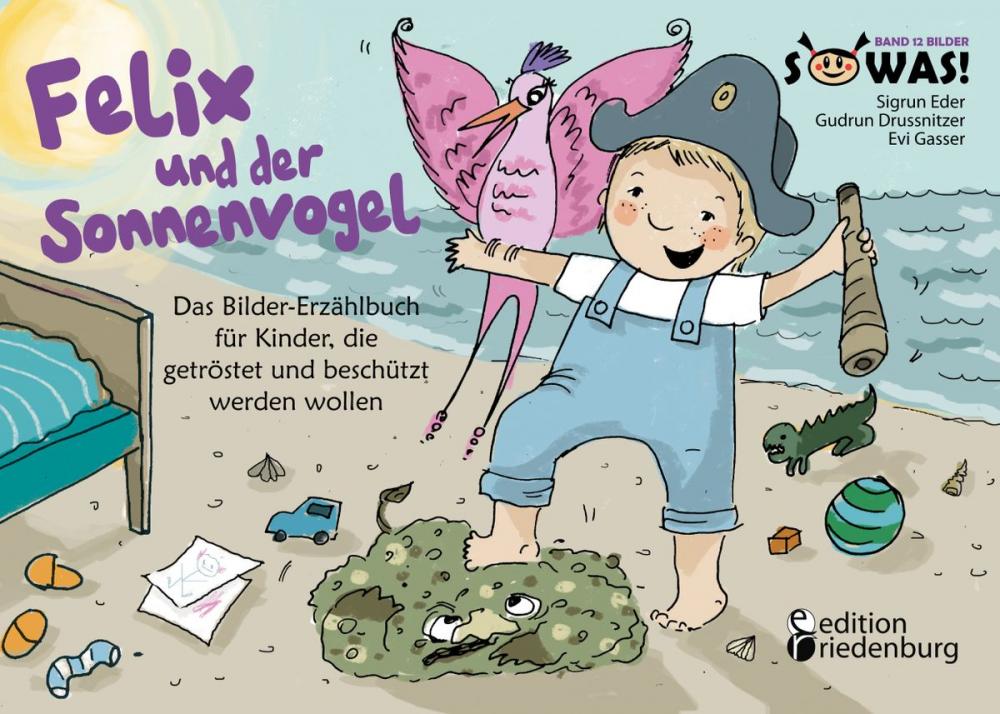 Big bigCover of Felix und der Sonnenvogel - Das Bilder-Erzählbuch für Kinder, die getröstet und beschützt werden wollen