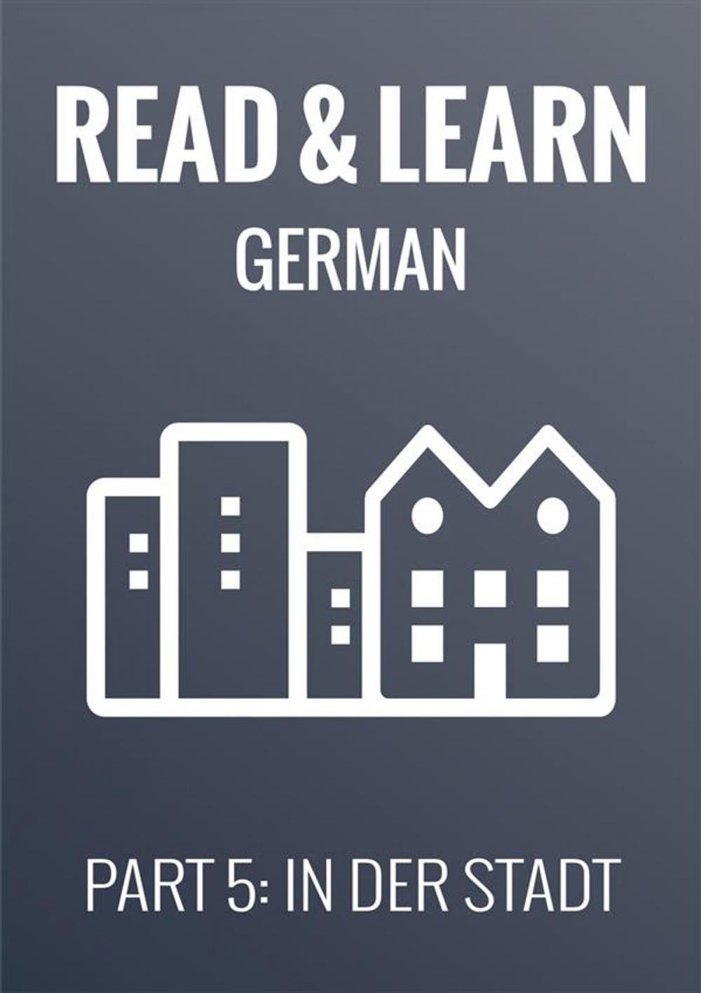 Big bigCover of Read & Learn German - Deutsch lernen - Part 5: In der Stadt