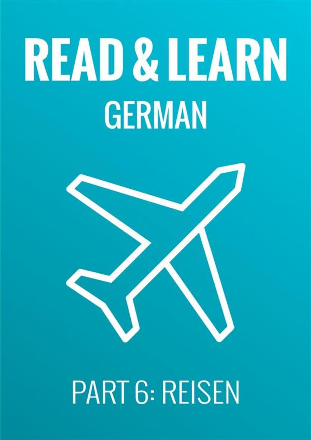 Big bigCover of Read & Learn German - Deutsch lernen - Part 6: Reisen
