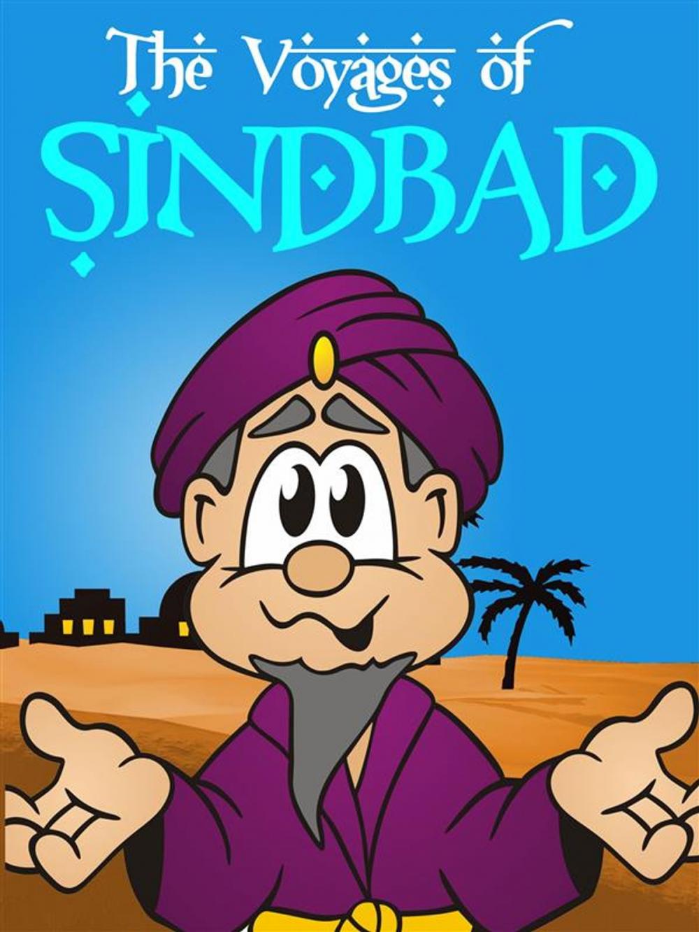 Big bigCover of The Voyages of Sindbad the Sailor - Sinbad - The Seven Stories of One Thousand and One Nights [Illustrated Edition]