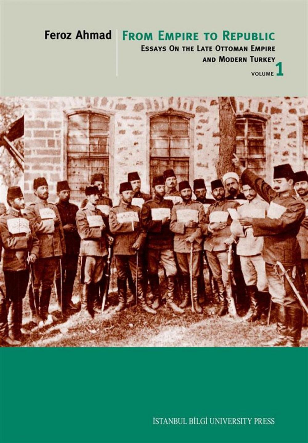 Big bigCover of From Empire To Republic - Essays On The Late Ottoman Empire And Modern Turkey - Volume 1