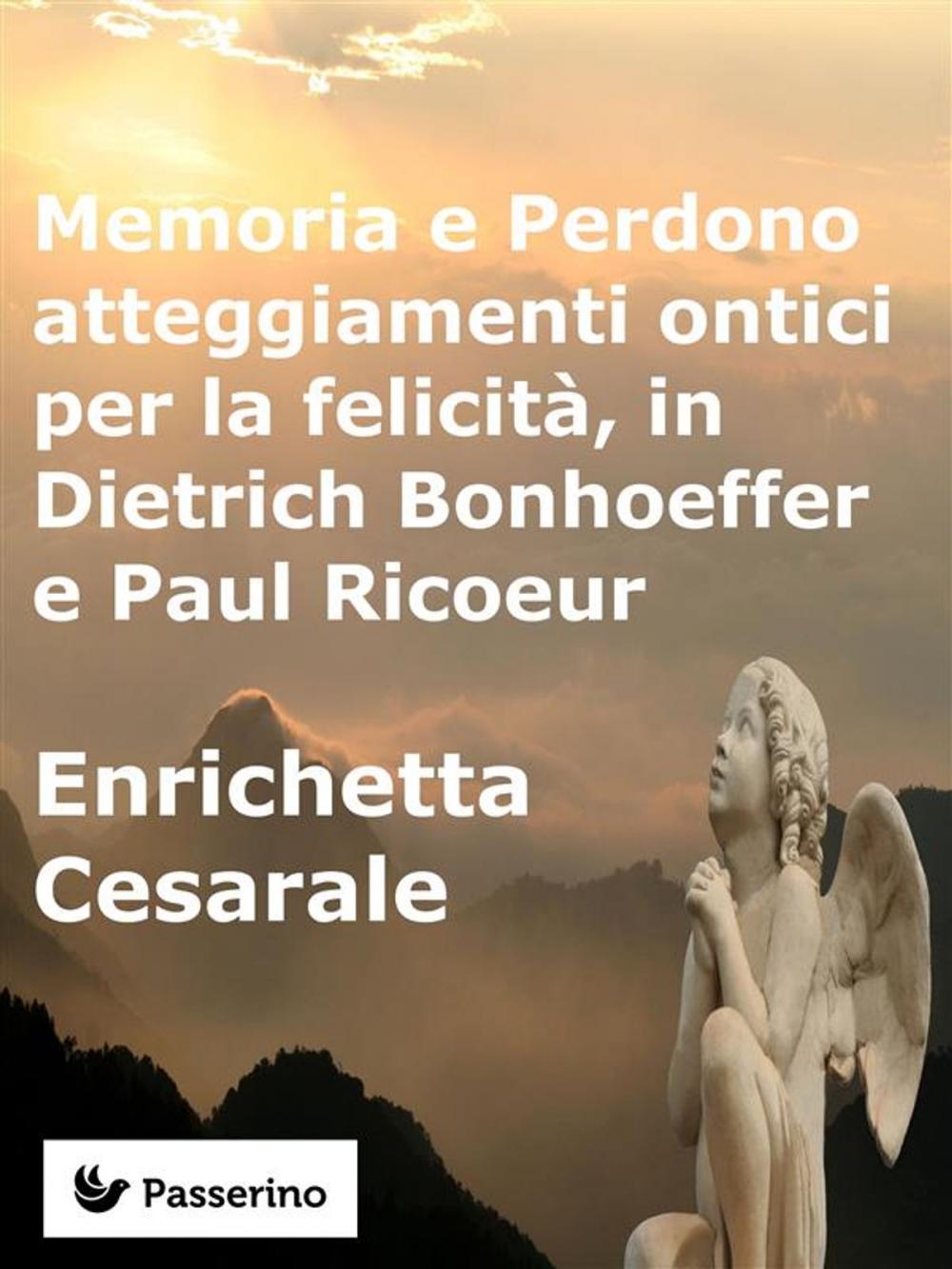 Big bigCover of Memoria e Perdono, atteggiamenti ontici per la felicità, in Dietrich Bonhoeffer e Paul Ricoeur