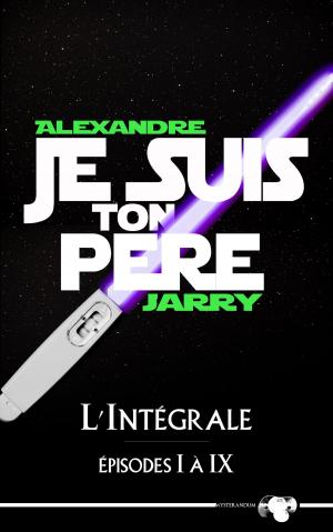 Cover of the book Je suis ton père - L'intégrale by Joy Wielland