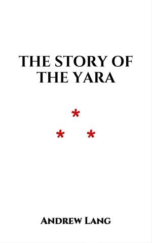 Cover of the book The Story of the Yara by Charles Webster Leadbeater