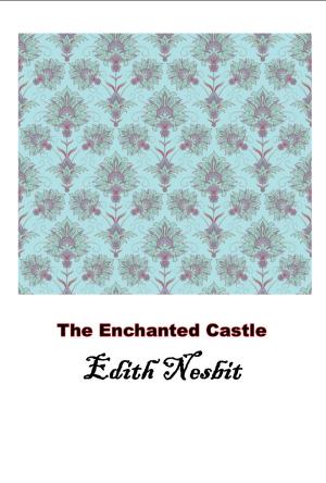 Cover of the book The Enchanted Castle, The Original Classic by Jane Austen
