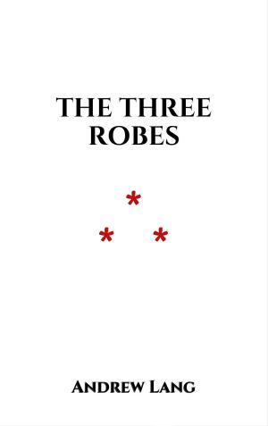 Cover of the book The Three Robes by Charles Webster Leadbeater