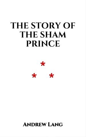 Cover of the book The Story Of The Sham Prince by Guy de Maupassant