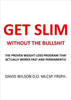 Cover of the book Get Slim Without the Bullshit by David Wilson