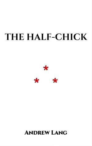 Cover of the book The Half-Chick by Andrew Lang