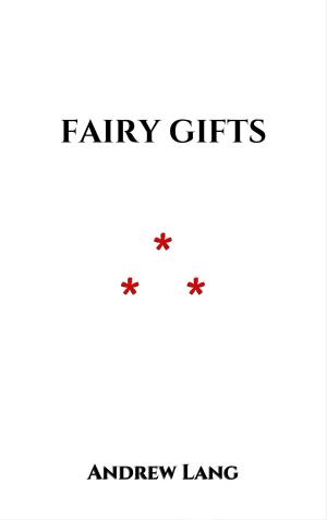 Cover of the book Fairy Gifts by Jacob et Wilhelm Grimm