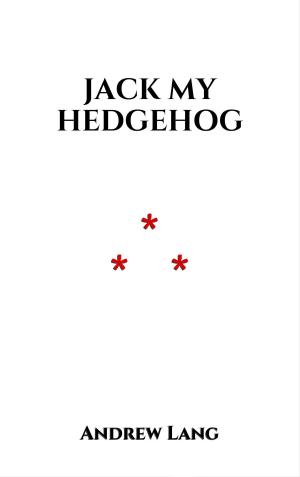 Cover of the book Jack My Hedgehog by Grimm Brothers