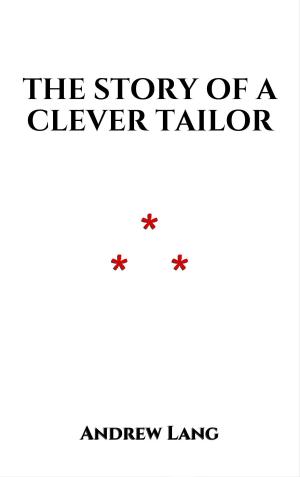 Cover of the book The Story of a Clever Tailor by Michael De Leo