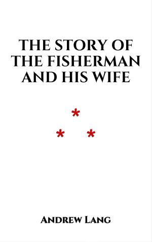 Cover of the book The Story of the Fisherman and His Wife by Eric l.a. Filoche
