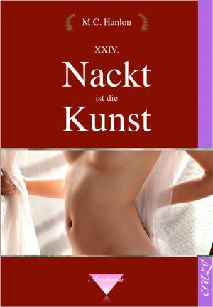 Cover of the book Nackt ist die Kunst by M.C. Hanlon