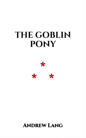 Cover of the book The Goblin Pony by Guy de Maupassant