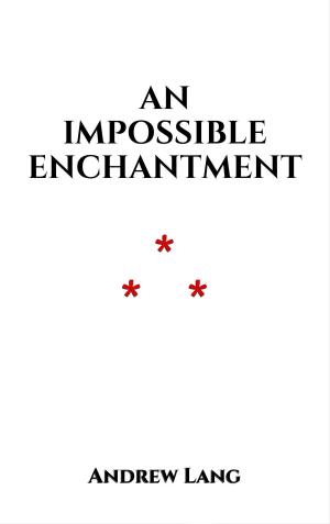 Cover of the book An Impossible Enchantment by Grimm Brothers