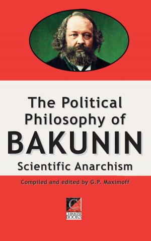 Cover of the book THE POLITICAL PHILOSOPHY OF BAKUNIN by Guy Aldred