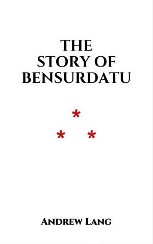 Cover of the book The Story of Bensurdatu by Guy de Maupassant