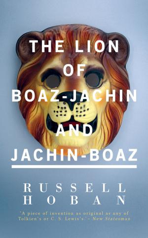 Cover of the book The Lion of Boaz-Jachin and Jachin-Boaz by James Kennaway, Frederic Raphael