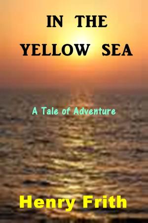 Cover of the book In the Yellow Sea by Bertram Mitford