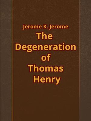 Cover of the book The Degeneration of Thomas Henry by Folklore and Legends