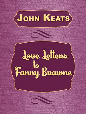 Cover of the book Love Letters to Fanny Brawne by Famous Fairy Tales