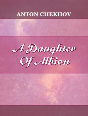 Cover of the book A Daughter Of Albion by Basil Hall Chamberlain