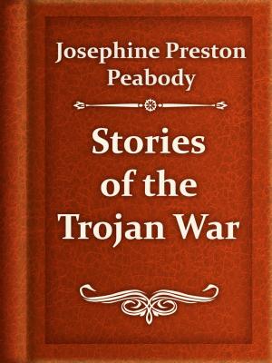 Cover of the book Stories of the Trojan War by Harriet Beecher Stowe