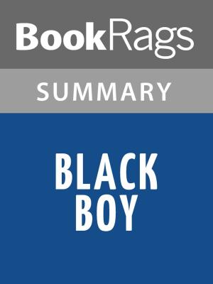 Cover of the book Black Boy by Richard Wright Summary & Study Guide by Michael Schnepf, Nils Jensen, Hannes Lerchbacher, Jana Volkmann, Konrad Holzer, Alexander Kluy, Ditta Rudle, Sylvia Treudl, Andrea Wedan