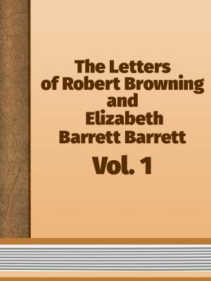 Book cover of The Letters of Robert Browning and Elizabeth Barrett Barrett, Vol. 1