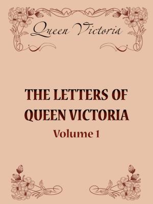 Book cover of The Letters of Queen Victoria, Volume 1