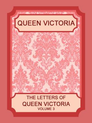 Book cover of The Letters of Queen Victoria, Volume 3