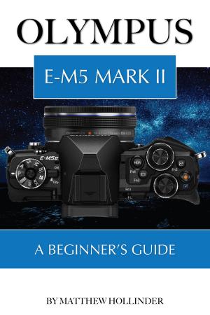 Book cover of Olympus E-M5 Mark II: A Beginner’s Guide