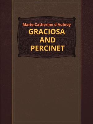 Cover of the book GRACIOSA AND PERCINET by Barry Pain
