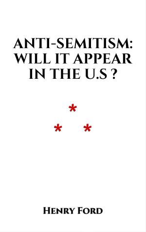 Cover of the book Anti-Semitism: Will It Appear in the U.S.? by Tyler Bridges, Jeremy Alford