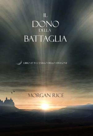 bigCover of the book Il Dono Della Battaglia (Libro #17 In L’anello Dello Stregone) by 