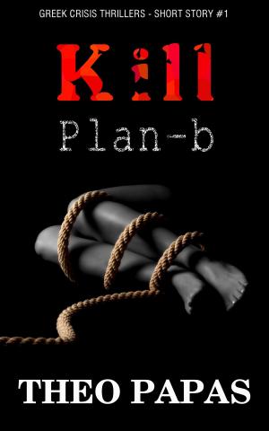 Cover of the book Kill Plan-b by Andrew Barger
