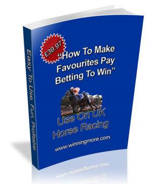 Cover of How To Make Favourites Pay, Betting To Win
