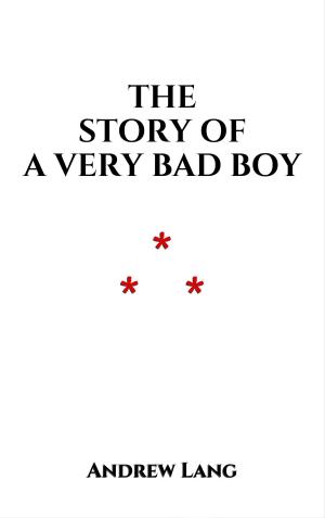 Cover of the book The Story of a Very Bad Boy by Andrew Lang