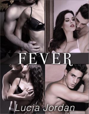 Cover of the book Fever - Complete Series by Lucia Jordan