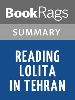 Cover of the book Reading Lolita in Tehran, A Memoir in Books by Azar Nafisi Summary & Study Guide by Kathryn Para