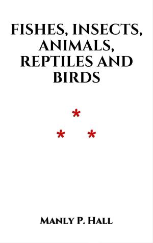 Book cover of Fishes, Insects, Animals, Reptiles and Birds