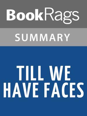 Cover of the book Till We Have Faces by C. S. Lewis Summary & Study Guide by Michael Schnepf, Nils Jensen, Hannes Lerchbacher, Jana Volkmann, Konrad Holzer, Alexander Kluy, Ditta Rudle, Sylvia Treudl, Andrea Wedan
