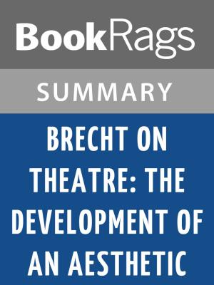 Cover of the book Brecht on Theatre: The Development of an Aesthetic by Bertolt Brecht Summary & Study Guide by BookRags