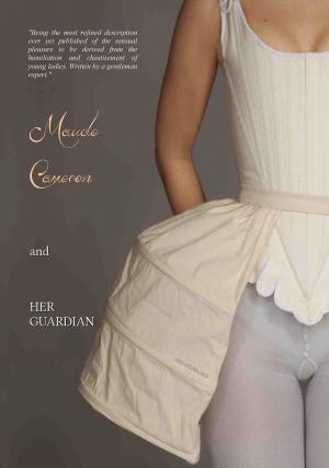 Cover of the book Maude Cameron and Her Guardian by Madame La Comtesse De Cœur-Brûlant (pseudonym), Locus Elm Press (editor), Alfred Richard Allinson (translator)
