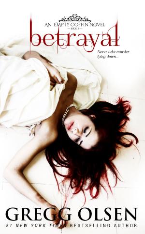 Cover of the book Betrayal by Gregg Olsen, M. William Phelps
