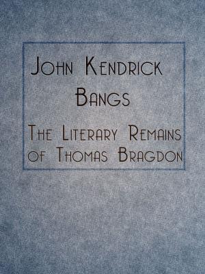Book cover of The Literary Remains of Thomas Bragdon