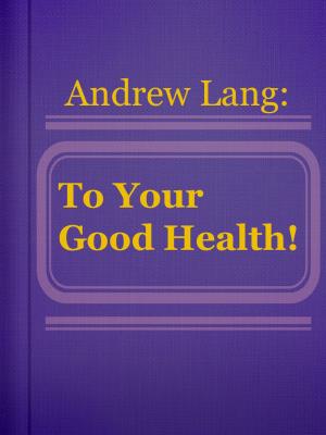 Cover of the book To Your Good Health! by Australian Legendary Tales
