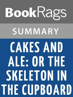 bigCover of the book Cakes and Ale: Or the Skeleton in the Cupboard by W. Somerset Maugham Summary & Study Guide by 