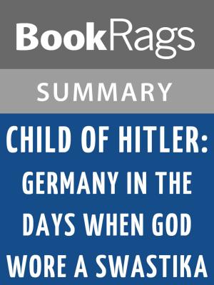 bigCover of the book Child of Hitler: Germany in the Days When God Wore a Swastika by Alfons Heck Summary & Study Guide by 